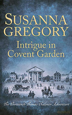 Intrigue in Covent Garden: The Thirteenth Thomas Chaloner Adventure: 13 Adventures of Thomas Chaloner - Susanna Gregory [KSIĄŻKA]