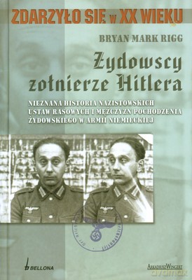 Żydowscy Żołnierze Hitlera Zdarzyło Się W Xx Wieku (twarda) - Bryan Mark Rigg [KSIĄŻKA]
