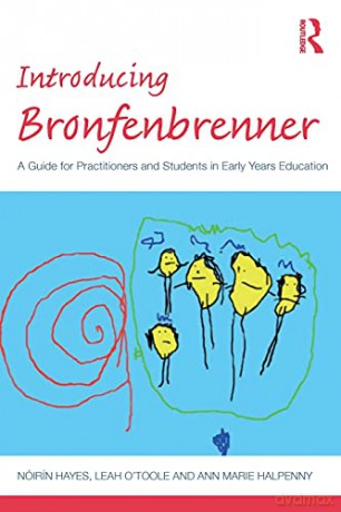 Introducing Bronfenbrenner: A Guide for Practitioners and Students in Early Years Education Introducing Early Years Thinkers - Nóirín Hayes [KSIĄŻKA]