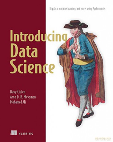 Introducing Data Science: Big Data, Machine Learning, and more, using Python tools - Davy Cielen [KSIĄŻKA]