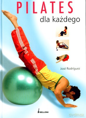 Pilates Dla Każdego (twarda) - José Rodríguez [KSIĄŻKA]