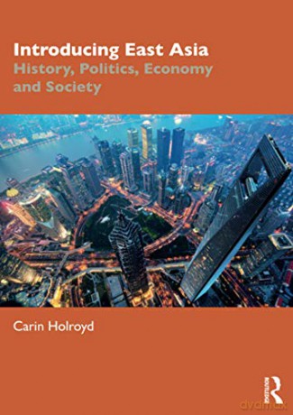 Introducing East Asia: History, Politics, Economy and Society - Carin Holroyd [KSIĄŻKA]
