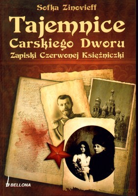 Tajemnice Carskiego Dworu Zapiski Czerwonej Księżniczki - Sofka Zinovieff [KSIĄŻKA]