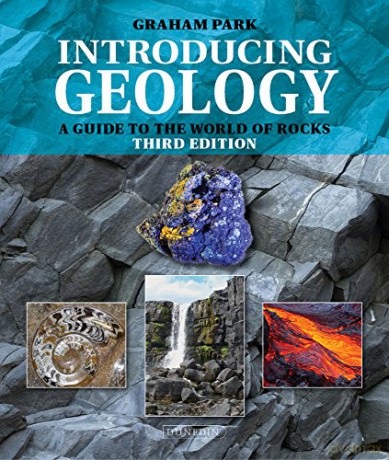Introducing Geology: A Guide to the World of Rocks Third Edition Introducing Earth and Environmental Sciences - Graham Park [KSIĄŻKA]