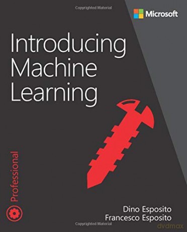 Introducing Machine Learning Developer Reference - Dino Esposito [KSIĄŻKA]