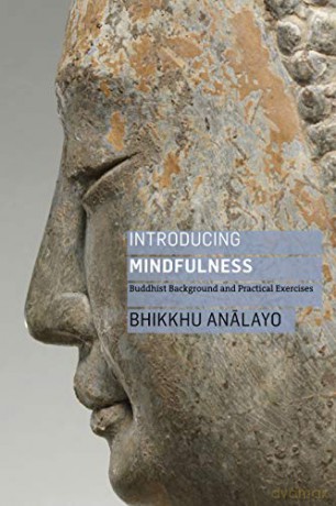 Introducing Mindfulness: Buddhist Background and Practical Exercises - Bhikkhu Analayo [KSIĄŻKA]