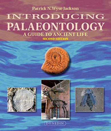 Introducing Palaeontology: A Guide to Ancient Life 2nd EditionIntroducing Earth and Environmental Sciences - Patrick Wyse Jackson [KSIĄŻKA]