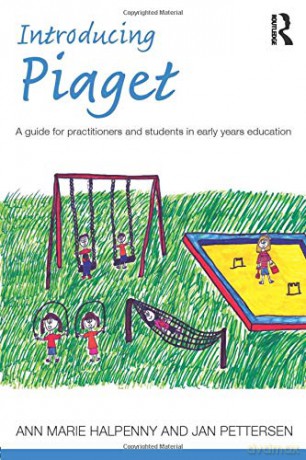 Introducing Piaget: A guide for practitioners and students in early years education Introducing Early Years Thinkers - Ann Marie Halpenny [KSIĄŻKA]