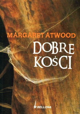 Dobre Kości - Margaret Atwood [KSIĄŻKA]