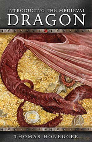 Introducing the Medieval Dragon Medieval Animals - Thomas Honegger [KSIĄŻKA]