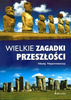 Wielkie Zagadki Przeszłości - Nikołaj Niepomniaszczyj [KSIĄŻKA]