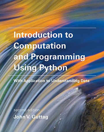 Introduction to Computation and Programming Using Python: With Application to Understanding Data The MIT Press - John V. Guttag [KSIĄŻKA]
