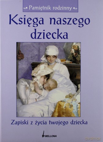 Księga Naszego Dziecka Zapiski Z Życia Twojego Dziecka (twarda) - Praca Zbiorowa [KSIĄŻKA]