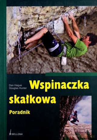Wspinaczka Skałkowa - Dan Hague, Douglas Hunter [KSIĄŻKA]