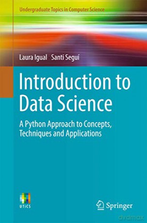Introduction to Data Science: A Python Approach to Concepts, Techniques and Applications Undergraduate Topics in Computer Science - Laura Igual [KSIĄŻKA]