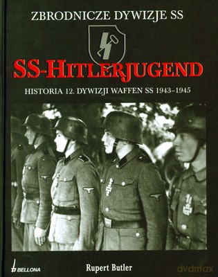 Ss-Hitlerjugend Historia 12 Dywizji Waffen Ss 1943-1945 - Rupert Butler [KSIĄŻKA]