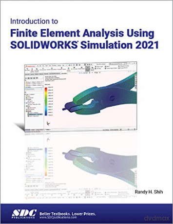 Introduction to Finite Element Analysis Using SOLIDWORKS Simulation 2021 - Randy H. Shih [KSIĄŻKA]