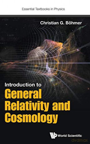 Introduction to General Relativity and Cosmology Essential Textbooks in Physics: 0 - Christian G Böhmer [KSIĄŻKA]