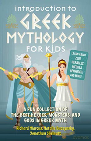 Introduction to Greek Mythology for Kids: A Fun Collection of the Best Heroes, Monsters, and Gods in Greek Myth Greek Myths - Jonathan Shelnutt [KSIĄŻKA]