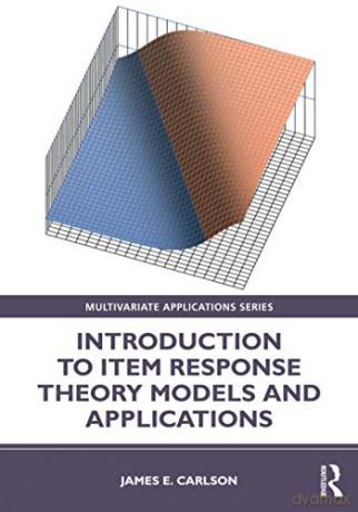 Introduction to Item Response Theory Models and Applications Multivariate Applications Series - James Carlson [KSIĄŻKA]