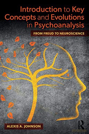 Introduction to Key Concepts and Evolutions in Psychoanalysis: From Freud to Neuroscience - Alexis A. Johnson [KSIĄŻKA]