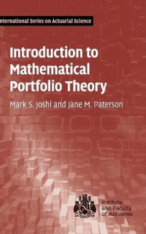 Introduction to Mathematical Portfolio Theory International Series on Actuarial Science - Mark S. Joshi [KSIĄŻKA]