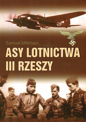 Asy Lotnictwa Iii Rzeszy - Samuel Mitcham [KSIĄŻKA]