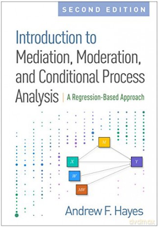 Introduction to Mediation: A Regression-Based Approach Methodology in the Social Sciences - Andrew F. Hayes [KSIĄŻKA]