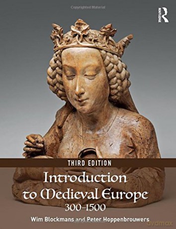 Introduction to Medieval Europe 300-1500 - Wim Blockmans [KSIĄŻKA]