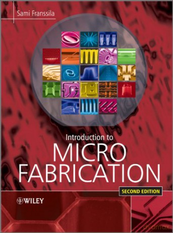 Introduction to Microfabrication - Sami Franssila [KSIĄŻKA]