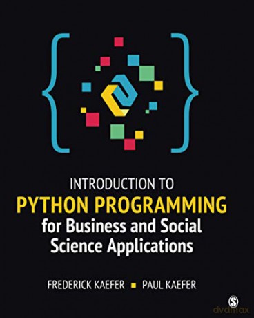 Introduction to Python Programming for Business and Social Science Applications - Frederick Kaefer [KSIĄŻKA]