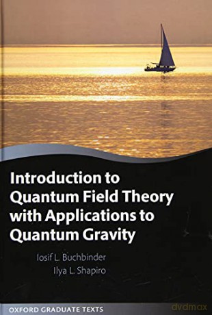 Introduction to Quantum Field Theory with Applications to Quantum Gravity Oxford Graduate Texts - Iosif L. Buchbinder [KSIĄŻKA]