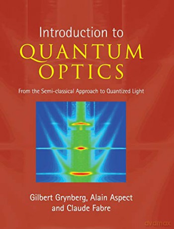 Introduction to Quantum Optics: From the Semi-classical Approach to Quantized Light - Gilbert Grynberg [KSIĄŻKA]
