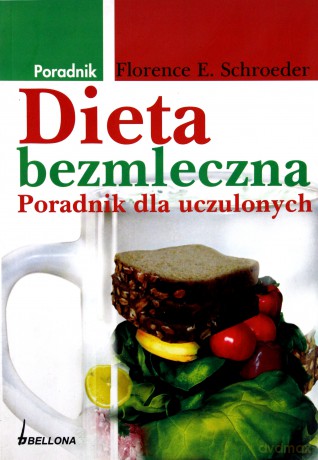 Dieta Bezmleczna Poradnik Dla Uczulonych - Florence E. Schroeder [KSIĄŻKA]