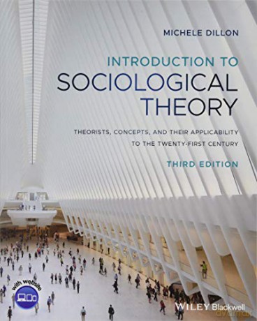 Introduction to Sociological Theory: Theorists, Concepts, and their Applicability to the Twenty-First Century, 3rd Edition - Michele Dillon [KSIĄŻKA]