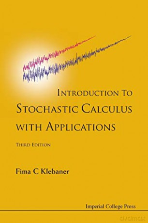 Introduction To Stochastic Calculus With Applications 3Rd Edition - Fima C Klebaner [KSIĄŻKA]