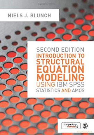 Introduction to Structural Equation Modeling Using Ibm Spss Statistics and Amos - Niels Blunch [KSIĄŻKA]