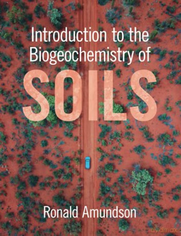 Introduction to the Biogeochemistry of Soils - Ronald Amundson [KSIĄŻKA]