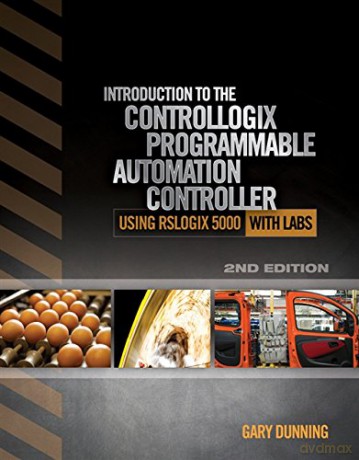 Introduction to the ControlLogix Programmable Automation Controller with Labs - Gary Dunning [KSIĄŻKA]