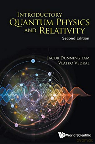 Introductory Quantum Physics And Relativity Second Edition - Jacob Dunningham [KSIĄŻKA]