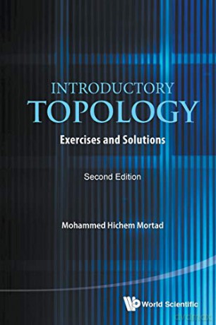 Introductory Topology: Exercises And Solutions Second Edition - Mohammed Hichem Mortad [KSIĄŻKA]