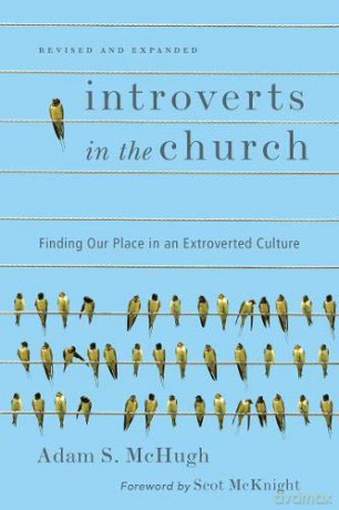 Introverts in the Church: Finding Our Place in an Extroverted Culture - Adam S. McHugh [KSIĄŻKA]