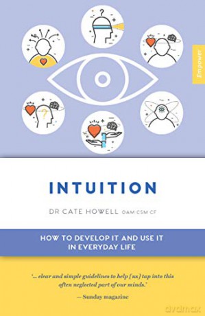 Intuition: How to Develop it and Use it in Everyday Life 7 Empower - Cate Howell [KSIĄŻKA]