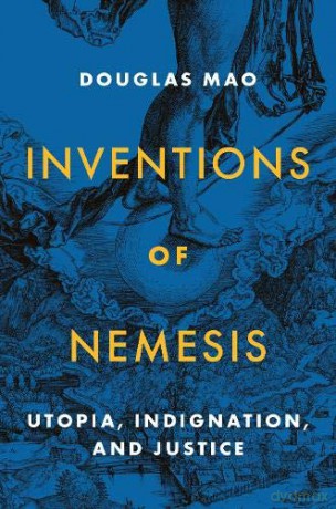 Inventions of Nemesis: Utopia, Indignation, and Justice - Douglas Mao [KSIĄŻKA]