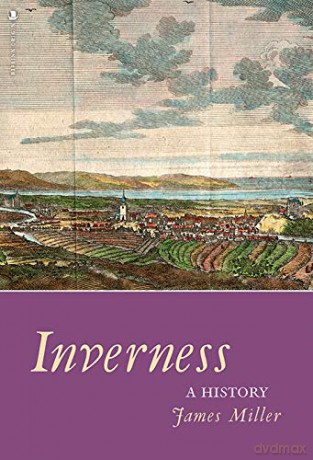 Inverness: A History - James Miller [KSIĄŻKA]