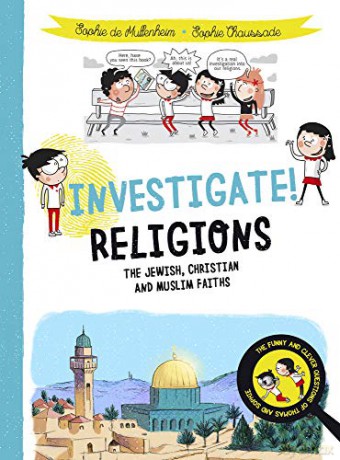 Investigate! Religions: The Jewish, Christian and Muslim Faiths - Sophie de Mullenheim [KSIĄŻKA]