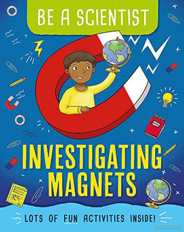 Investigating Magnets Be a Scientist - Jacqui Bailey [KSIĄŻKA]