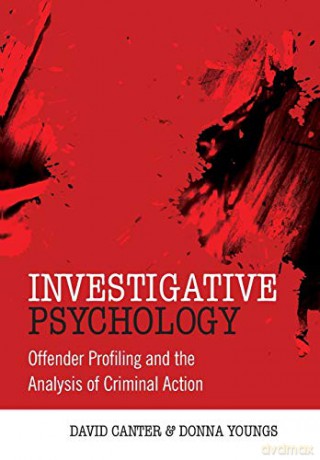 Investigative Psychology: Offender Profiling and the Analysis of Criminal Action - David Canter [KSIĄŻKA]