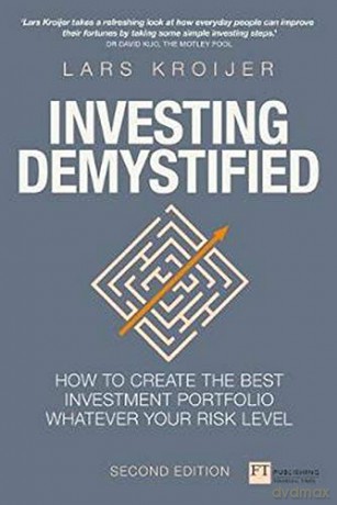 Investing Demystified: How to create the best investment portfolio whatever your risk level Financial Times Series - Lars Kroijer [KSIĄŻKA]