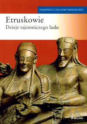 Etruskowie Dzieje Tajemniczego Ludu [KSIĄŻKA]